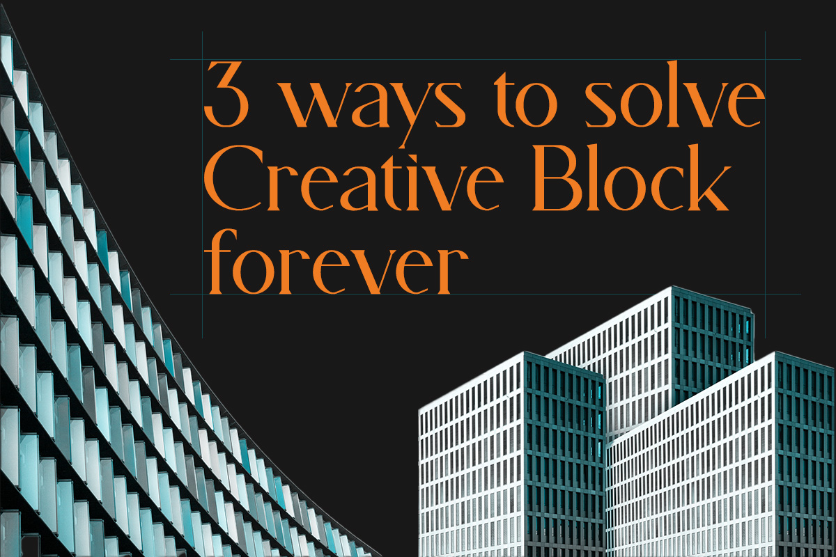 Kushal Kahar 3 ways to solve Creative Block forever